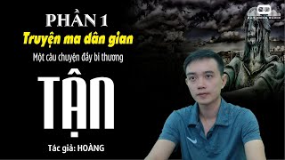 TẬN - Câu chuyện bi thương của một pháp sư | Truyện ma Nguyễn Huy kể