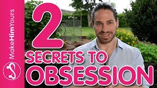 The 2 Secrets To Make Him Connect Emotionally & Obsess Over You | What Men Really Want