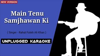 Main Tenu Samjhawan Ki Unplugged Karaoke With Lyric 2021
