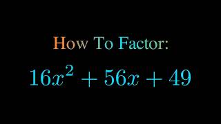 Factor 16x^2 + 56x + 49