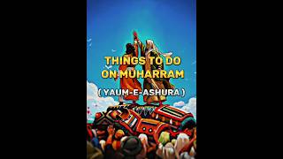 THINGS TO DO ON MUHARRAM ( YAUM-E-ASHURA ) #muharram #islamic #karbala