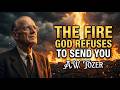 The Fire That God Refuses to Send You | A.W. Tozer