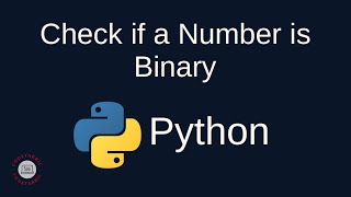 Python Problem Solving - Numerical: 3. Check if a Number is Binary - Simply Explained