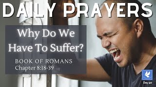 Why Do We Have To Suffer? | Prayers - Book of Romans 8 | The Prayer Channel (Day 40)
