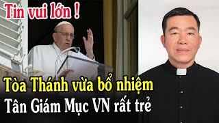 🔴Tin Mới! Tòa Thánh Bổ Nhiệm Tân Giám Mục VN Giuse Vũ Công Viện - Xin Cầu Nguyện l Đinh Thập Tự