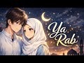 Ya Rab | Emotional Islamic Nasheed | Heart Touching Nasheed 2026 🌙