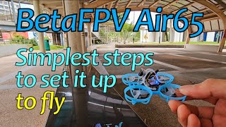 BetaFPV Air65, simplest way to set it up, but what happened was unexpected.