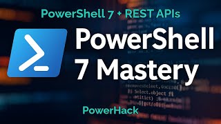 PowerShell 7 + APIs Working with JSON and REST the Modern Way