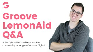 Groove LemonAid #10 - A Q\u0026A session with David Lemon