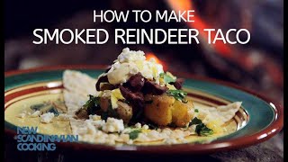 New Scandinavian Cooking - How to make Smoked Reindeer Tacos