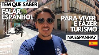 Tem que falar ESPANHOL para VIVER e FAZER TURISMO na ESPANHA?