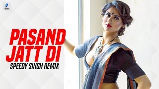 Pasand Jatt Di (Remix) | Speedy Singh | Qismat | Ammy Virk | Sargun Mehta | Jaani | Sukh-E