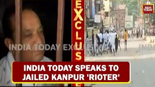 India Today Speaks To Jailed Kanpur 'Rioter'; 50 Arrested, Crackdown Continues | Breaking News