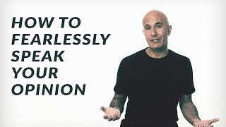 How to Fearlessly Speak Your Opinions | Robin Sharma