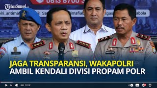 Jaga Transparansi, Wakapolri Ambil Kendali Divisi Propam Polri