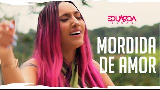 Mordida de Amor - Eduarda Alves