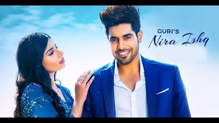 NIRA ISHQ : GURI | Satti Dhillon | Romantic Song | Latest Punjabi Song