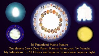 Sri ParamJyoti Moola Mantra - 21 times - Om Shreem Sarva Deva Param Karuna Param Jyoti Ye Namaha