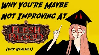 Why You're Maybe Not Improving at Flesh and Blood (For Realsies)