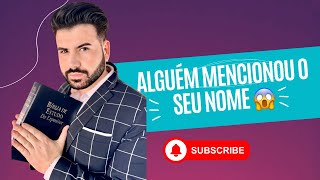 ALGUÉM QUE VOCÊ AMA MUITO MENCIONOU O SEU NIOME E DEU REPERCUSSÃO