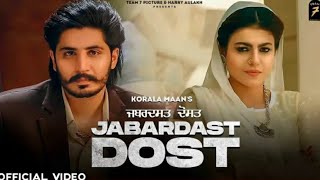 Jabardast Dost (official video) Korala Maan, Gurlez Akhtar, Latest punjabi song 2021,