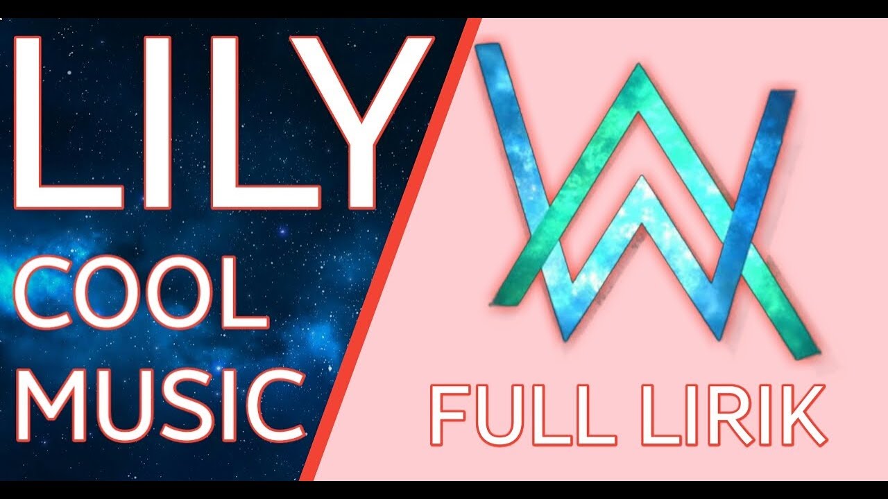 Lirik Alan Walker Lily 笙ｧ笙ｧ笙ｧ Youtube Music