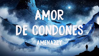 Amor De Condones - Amenazzy [Letra] 🍦