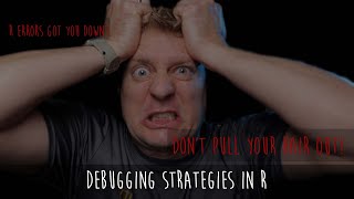 Debugging Strategy for R