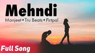 Mehndi || Manjeet Singh || Tru Beat || New Punjabi Song 2023 || Latest Punjabi Songs 2023