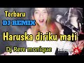 Haruskah diriku mati, persi dj Rere monique