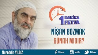 Nişan bozmak günah mıdır?/Birfetva - Nureddin YILDIZ