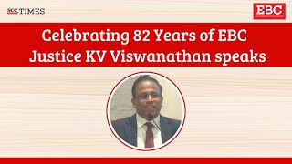 Celebrating 82 Years of EBC | Justice KV Viswanathan speaks