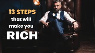 13 STEPS THAT WILL MAKE YOU RICH