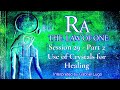 THE LAW OF ONE ☥ SESSION 29 - Part 2 | Use of Crystals for Healing