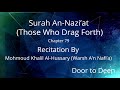 Surah An-Nazi'at (Those Who Drag Forth) Mohmoud Khalil Al-Hussary (Warsh A'n Nafi'a)  Quran Recitati