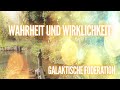 GALAKTISCHE FÖDERATION - WAHRHEIT UND WIRKLICHKEIT - Channeling