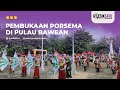 PEMBUKAAN PORSEMA DI PULAU BAWEAN - GresikSatu