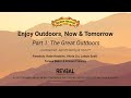 Enjoy Outdoors, Now & Tomorrow - Part 1 - The Great Outdoors