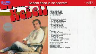 Ljubo Keselj - Sedam dana ja ne spavam - (Audio 1987)