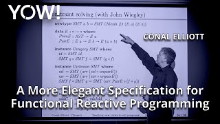 A More Elegant Specification for Functional Reactive Programming • Conal Elliott • YOW! 2015