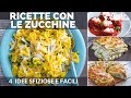 4 RICETTE VELOCI CON LE ZUCCHINE DA PROVARE SUBITO