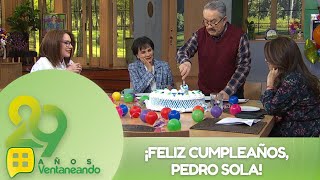 ¡Feliz cumpleaños, Pedro Sola! | Programa 28 enero 2025 | Ventaneando