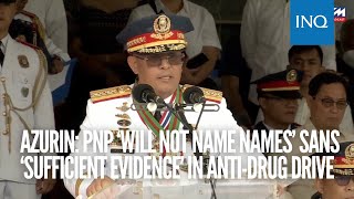 Azurin: PNP ‘will not name names’ sans ‘sufficient evidence’ in anti-drug drive