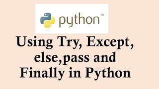 Python basic course | Using Try, Except, else,pass and Finally in Python