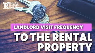 How Frequent Does a Landlord Have to Visit their Rental Property?