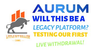 AURUM *UPDATE* WILL THIS BE A LEGACY PLATFORM? TESTING OUR FIRST LIVE WITHDRAWAL! (22/10/24)