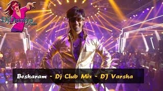 Besharam Club Mix - DJ Varsha DjDuniya com