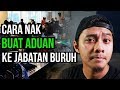 cara nak buat aduan ke jabatan tenaga kerja atau buruh?nak tahu?