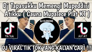 DJ CAUNA MUPALECE PLAT KT || DJ TAPASUKKU MEMENGI MUPEDDIRI ATIKKU PLAT KT VIRAL TIKTOK TERBARU