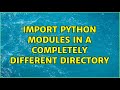Import python modules in a completely different directory